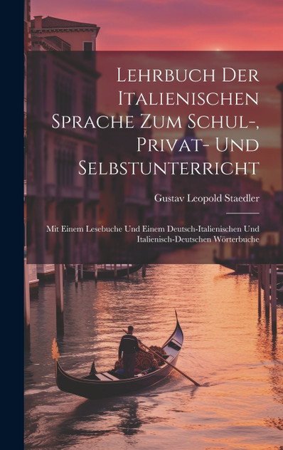Lehrbuch Der Italienischen Sprache Zum Schul-, Privat- Und Selbstunterricht Lehrbuch Der Italienischen Sprache Zum Schul-, Privat- Und Selbstunterricht