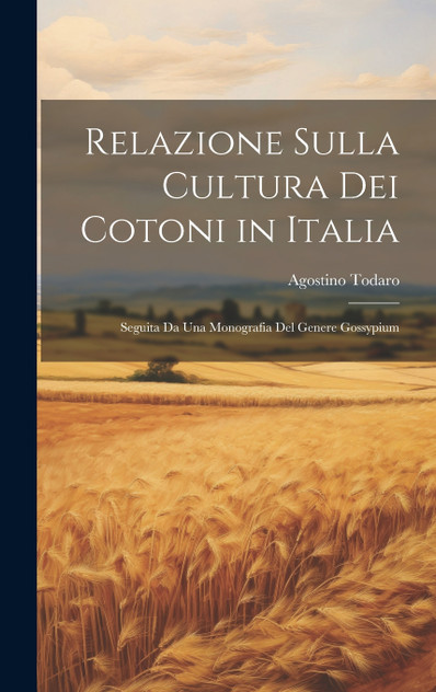 Relazione Sulla Cultura Dei Cotoni in Italia Relazione Sulla Cultura Dei Cotoni in Italia