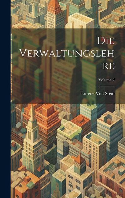 Die Verwaltungslehre; Volume 2 Die Verwaltungslehre; Volume 2