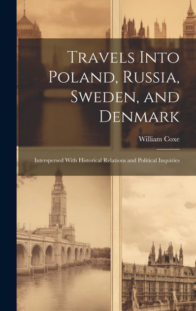 Travels Into Poland, Russia, Sweden, and Denmark Travels Into Poland, Russia, Sweden, and Denmark