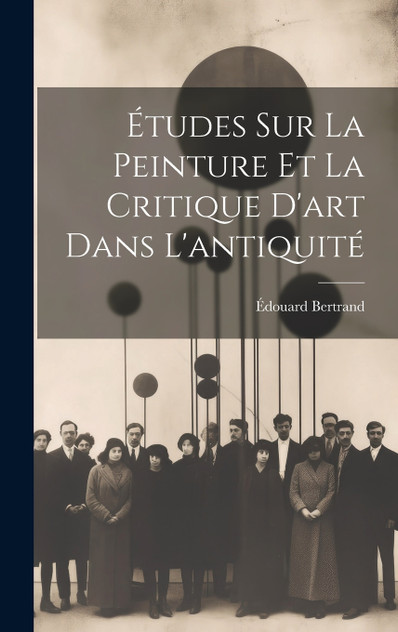 Études Sur La Peinture Et La Critique D'art Dans L'antiquité