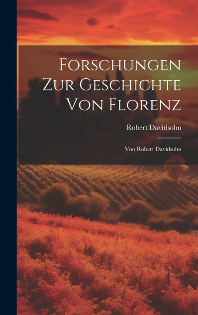 Forschungen Zur Geschichte Von Florenz Forschungen Zur Geschichte Von Florenz