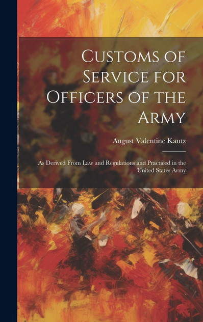 Customs of Service for Officers of the Army Customs of Service for Officers of the Army