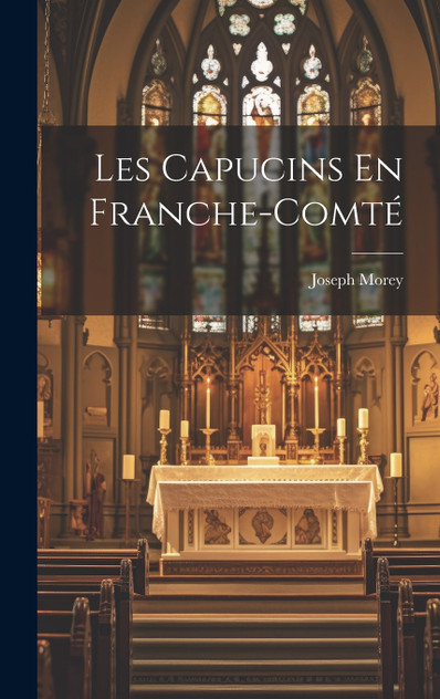 Les Capucins En Franche-Comté Les Capucins En Franche-Comté