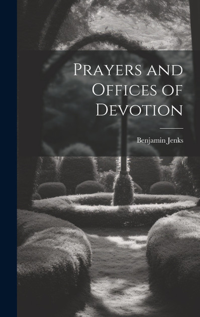 Prayers and Offices of Devotion Prayers and Offices of Devotion
