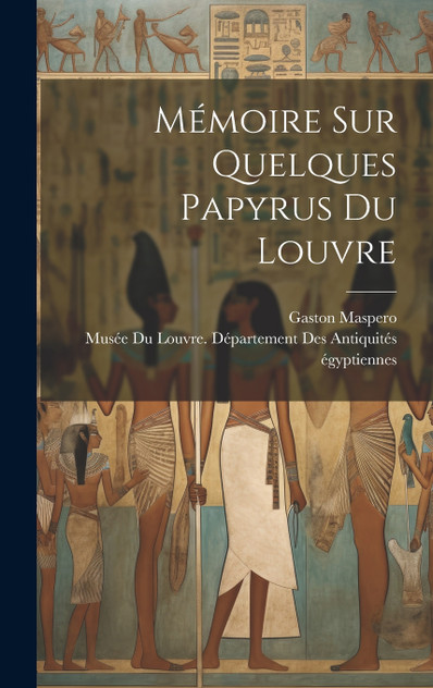 Mémoire Sur Quelques Papyrus Du Louvre Mémoire Sur Quelques Papyrus Du Louvre