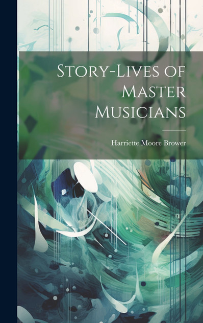 Story-Lives of Master Musicians Story-Lives of Master Musicians
