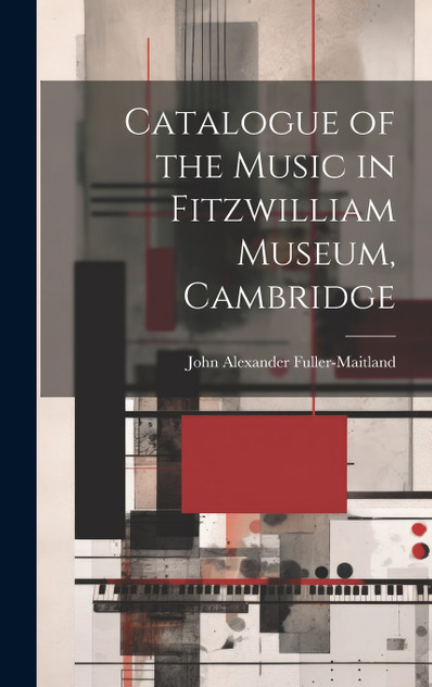 Catalogue of the Music in Fitzwilliam Museum, Cambridge Catalogue of the Music in Fitzwilliam Museum, Cambridge