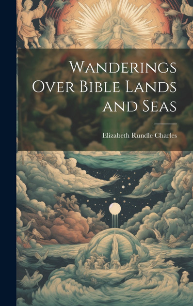 Wanderings Over Bible Lands and Seas Wanderings Over Bible Lands and Seas