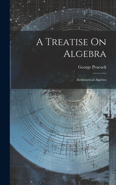 A Treatise On Algebra A Treatise On Algebra