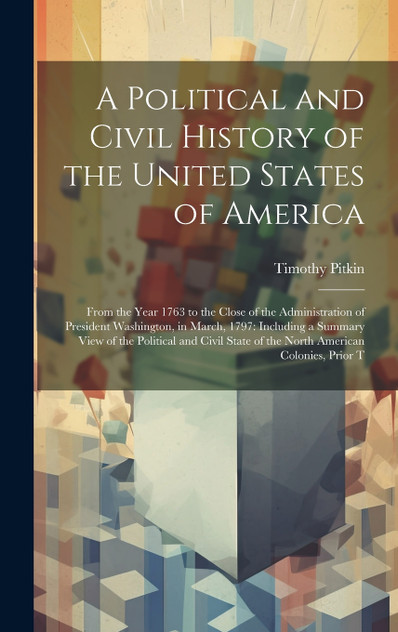 A Political and Civil History of the United States of America A Political and Civil History of the United States of America