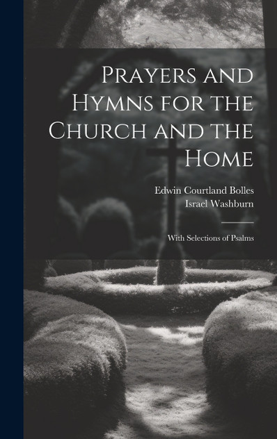 Prayers and Hymns for the Church and the Home Prayers and Hymns for the Church and the Home