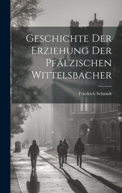 Geschichte Der Erziehung Der Pfälzischen Wittelsbacher Geschichte Der Erziehung Der Pfälzischen Wittelsbacher