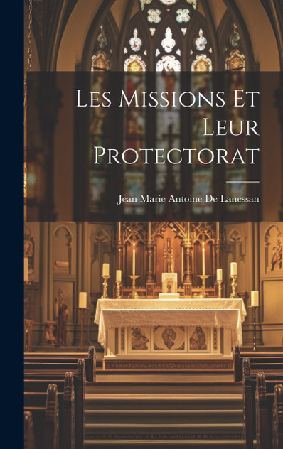 Les Missions Et Leur Protectorat Les Missions Et Leur Protectorat