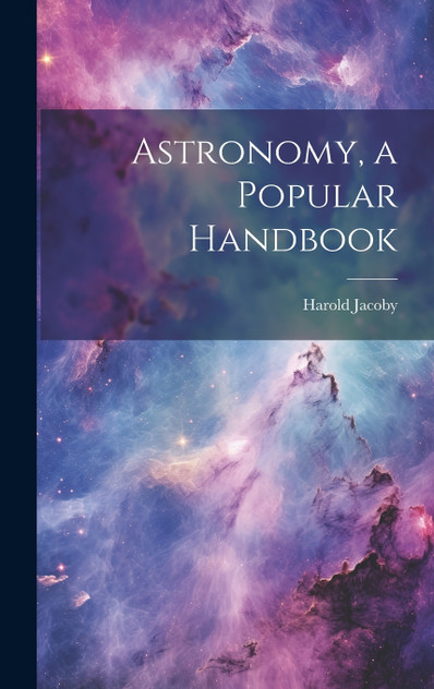 Astronomy, a Popular Handbook