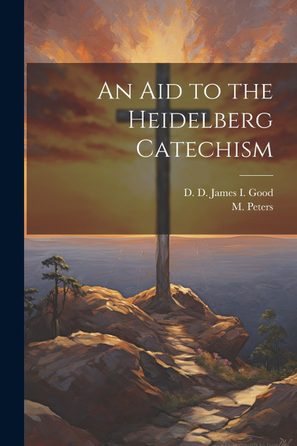 An Aid to the Heidelberg Catechism An Aid to the Heidelberg Catechism