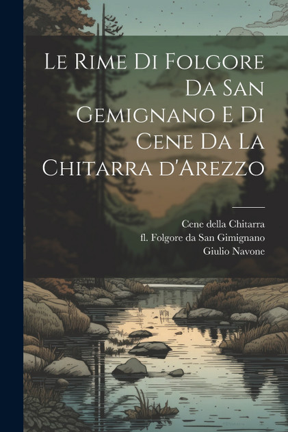 Le rime di Folgore da San Gemignano e di Cene da la Chitarra d'Arezzo