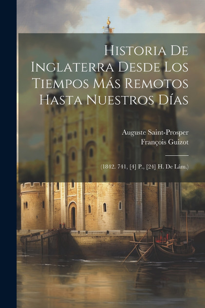 Historia De Inglaterra Desde Los Tiempos Más Remotos Hasta Nuestros Días Historia De Inglaterra Desde Los Tiempos Más Remotos Hasta Nuestros Días