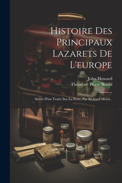 Histoire Des Principaux Lazarets De L'europe
