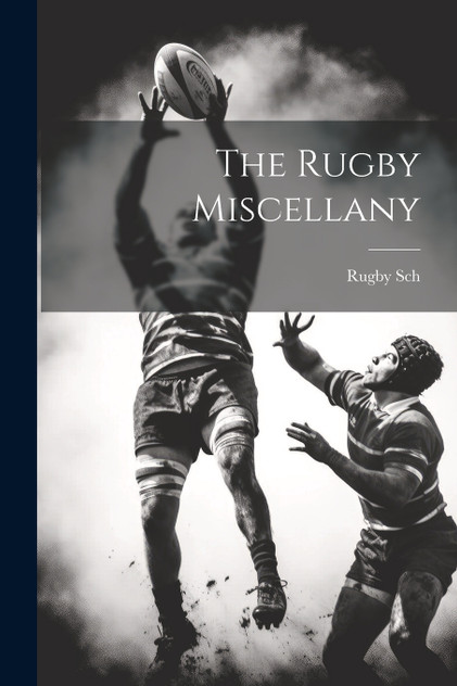 The Rugby Miscellany The Rugby Miscellany
