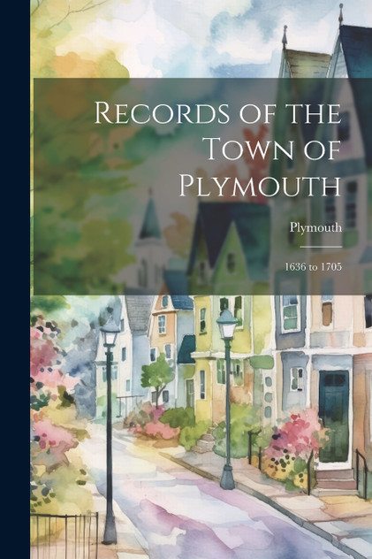 Records of the Town of Plymouth Records of the Town of Plymouth