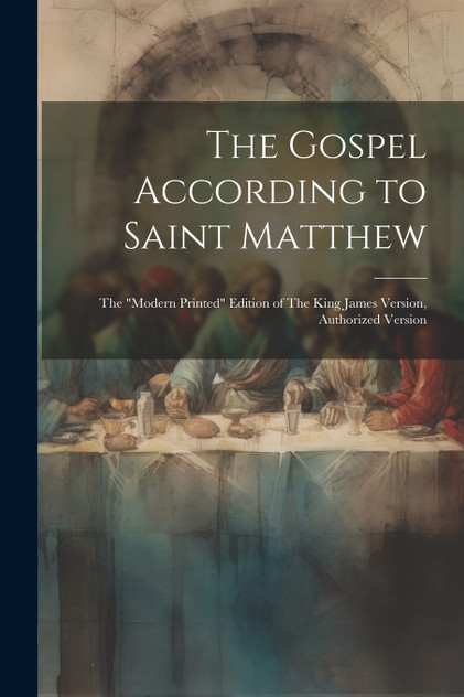 The Gospel According to Saint Matthew The Gospel According to Saint Matthew