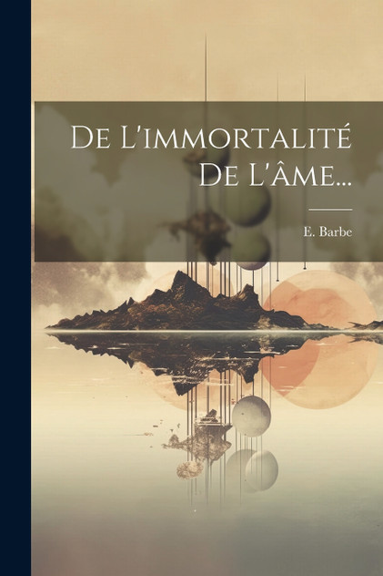 De L'immortalité De L'âme... De L'immortalité De L'âme...