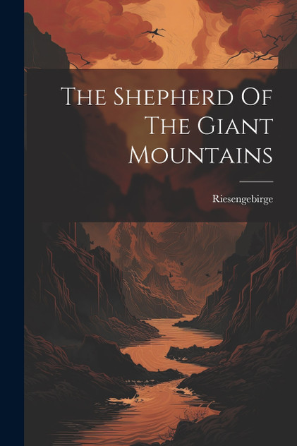 The Shepherd Of The Giant Mountains The Shepherd Of The Giant Mountains