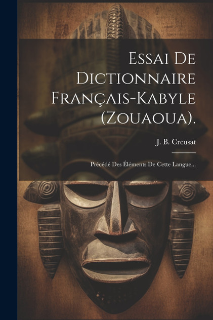 Essai De Dictionnaire Français-kabyle (zouaoua).