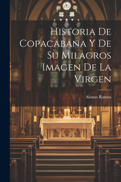 Historia De Copacabana Y De Su Milagros Imagen De La Virgen Historia De Copacabana Y De Su Milagros Imagen De La Virgen