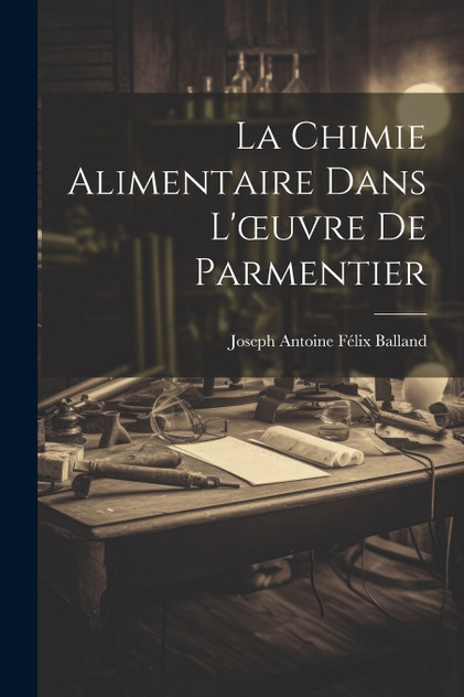 La Chimie Alimentaire dans L'œuvre de Parmentier