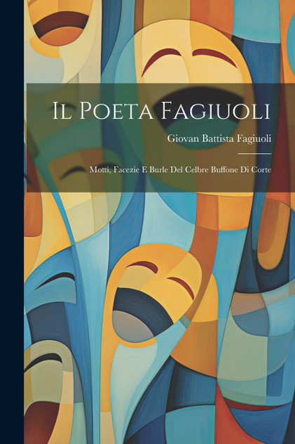 Il Poeta Fagiuoli Il Poeta Fagiuoli