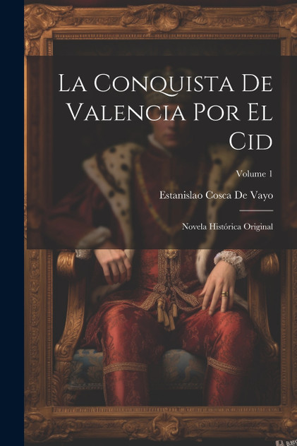 La Conquista De Valencia Por El Cid La Conquista De Valencia Por El Cid