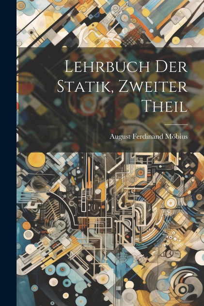 Lehrbuch Der Statik, Zweiter Theil Lehrbuch Der Statik, Zweiter Theil