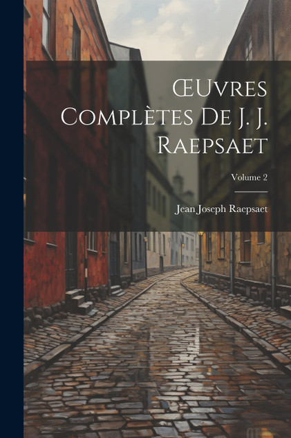 Œuvres Complètes De J. J. Raepsaet; Volume 2