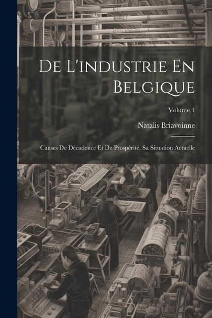 De L'industrie En Belgique De L'industrie En Belgique