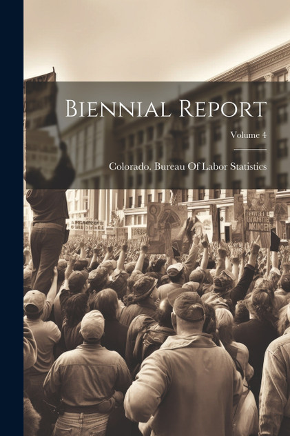 Biennial Report; Volume 4 Biennial Report; Volume 4