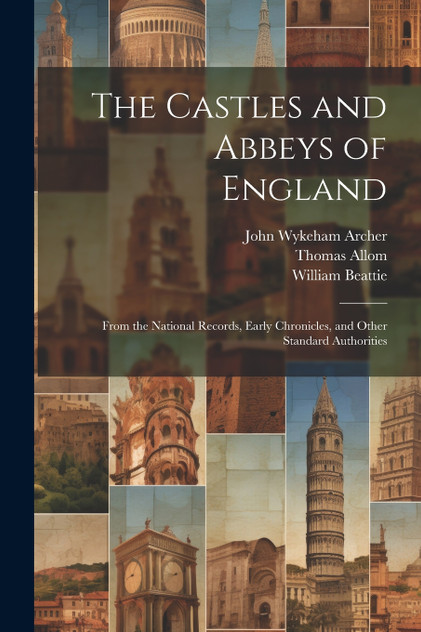 The Castles and Abbeys of England The Castles and Abbeys of England