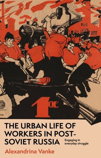 The urban life of workers in post-Soviet Russia The urban life of workers in post-Soviet Russia