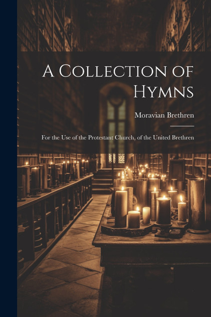 A Collection of Hymns A Collection of Hymns