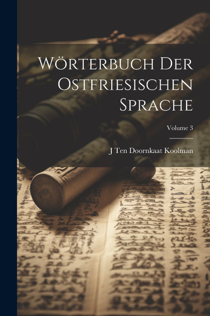 Wörterbuch Der Ostfriesischen Sprache; Volume 3