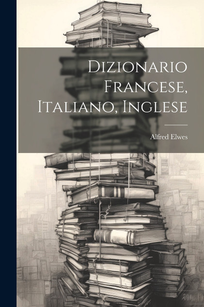 Dizionario Francese, Italiano, Inglese Dizionario Francese, Italiano, Inglese