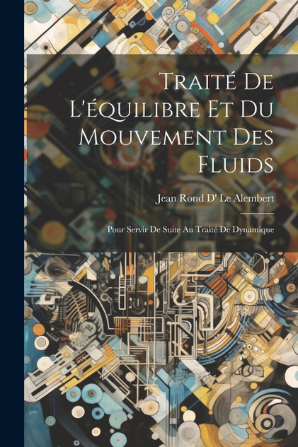 Traité De L'équilibre Et Du Mouvement Des Fluids Traité De L'équilibre Et Du Mouvement Des Fluids