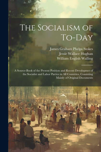 The Socialism of To-Day The Socialism of To-Day