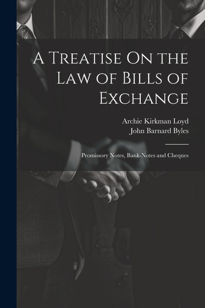 A Treatise On the Law of Bills of Exchange A Treatise On the Law of Bills of Exchange