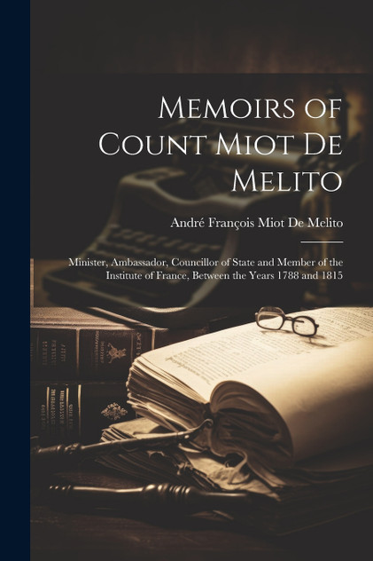 Memoirs of Count Miot De Melito