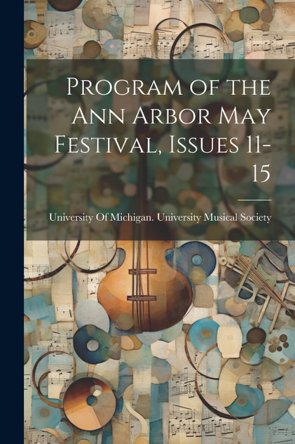Program of the Ann Arbor May Festival, Issues 11-15