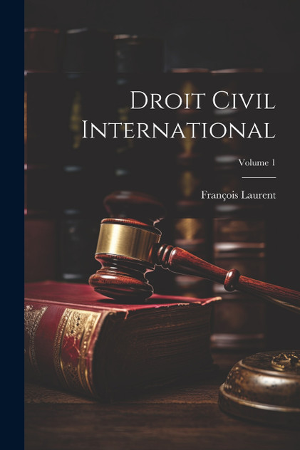 Droit Civil International; Volume 1 Droit Civil International; Volume 1