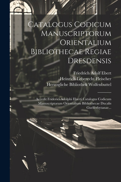 Catalogus Codicum Manuscriptorum Orientalium Bibliothecae Regiae Dresdensis Catalogus Codicum Manuscriptorum Orientalium Bibliothecae Regiae Dresdensis