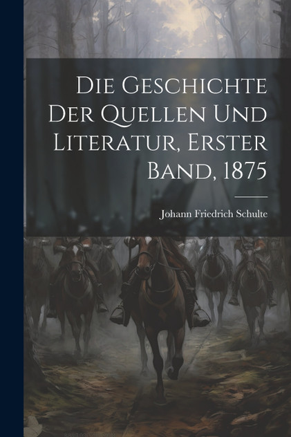 Die Geschichte der Quellen und Literatur, Erster band, 1875